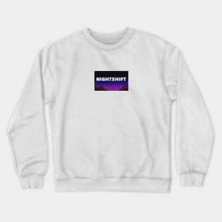 Night Shift Crewneck Sweatshirt